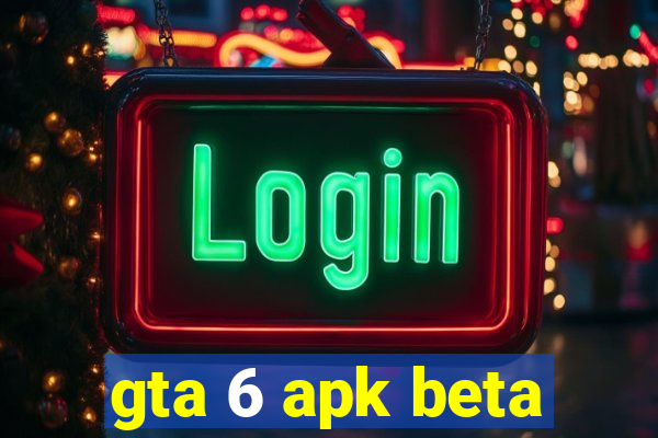 gta 6 apk beta